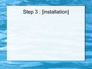 Step 3 : [installation]
 