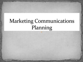 Marketing Communications
Planning

 