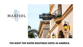 THE MOST TOP RATED BOUTIQUE HOTEL IN AMERICA
 