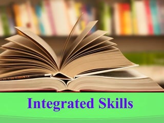 Integrated Skills
 