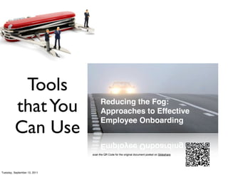 Tools
         that You
         Can Use
                              scan the QR Code for the original document posted on Slideshare




Tuesday, September 13, 2011
 