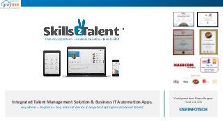 Integrated Talent Management Solution & Business IT Automation Apps.
Anywhere – Anytime – Any internet device (computer/laptop/smartphone/tablet)
One cloud platform – endless benefits – Hire to ROI
Vaidyanathan Ramalingam
Founder & CEO
 