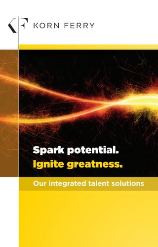 Our integrated talent solutions
Spark potential.
Ignite greatness.
 