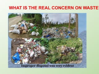 WHAT IS THE REAL CONCERN ON WASTE?
 