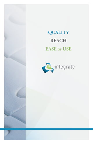 QUALITY
  REACH
EASE OF USE


   integrate
 
