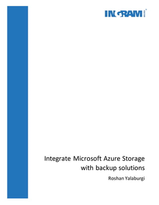 Integrate Microsoft Azure Storage
with backup solutions
Roshan Yalaburgi
 