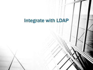 Integrate with LDAP
 