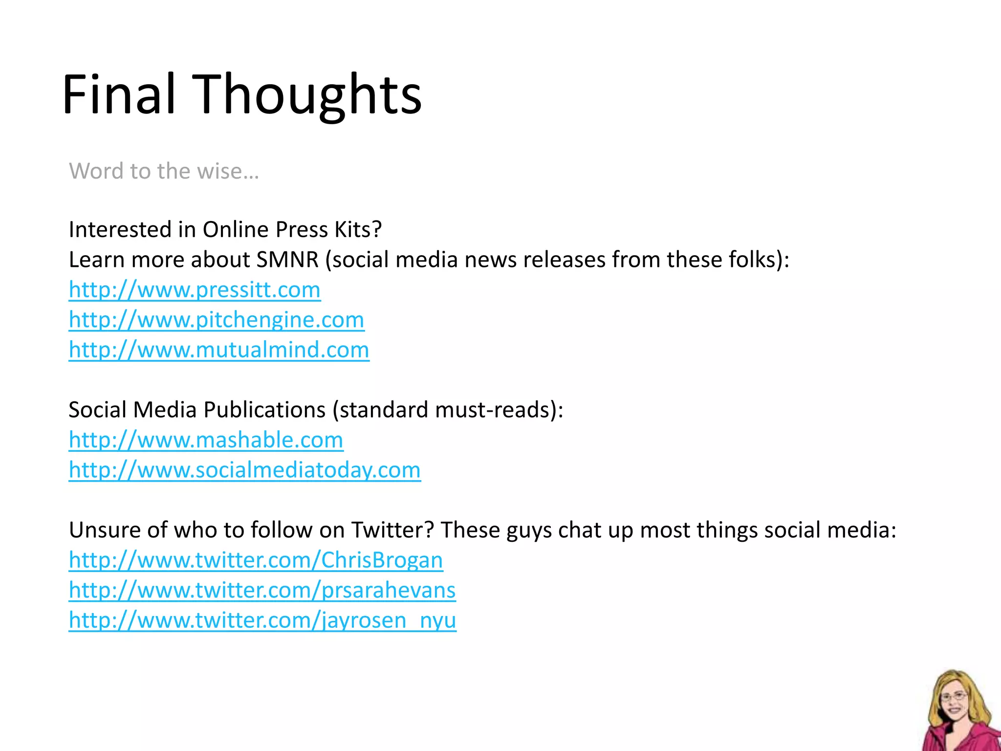 Step 3: Combine, Convey, ConnectWill it work?Tracking effectiveness of online marketing is difficult and time-consumingLook for small short-term results and piggyback those results in order to create bigger long-term gainsFeel like you’re failing! Don’t stop now! The audience is watching!!Utilize traditional marketing skillsGood messaging + good designEnhance traditional marketing skills with new media methodsCommunication culture
