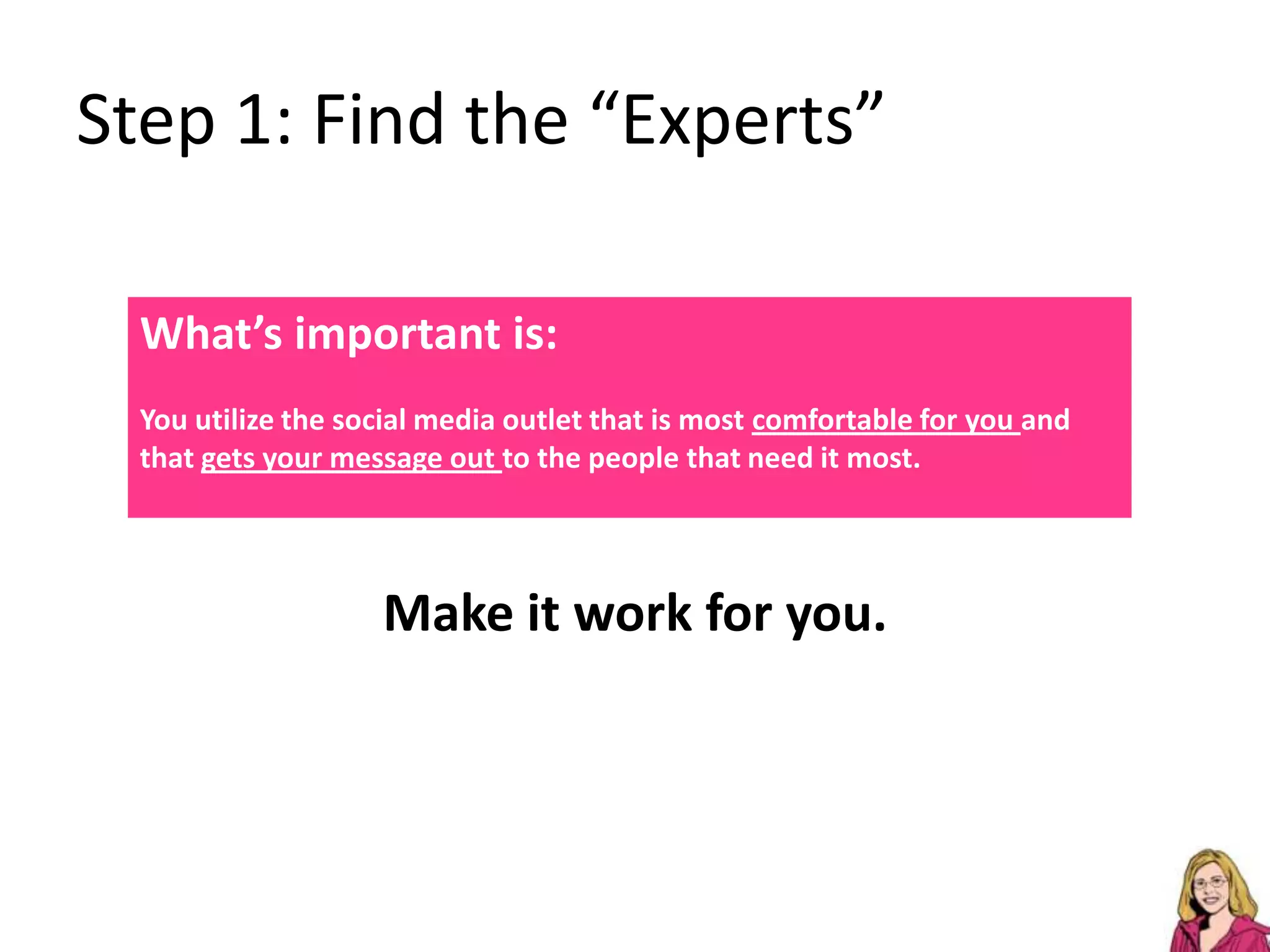 Step 1: Find the “Experts”Make it work for you.