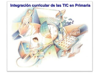Integración curricular de las TIC en Primaria 