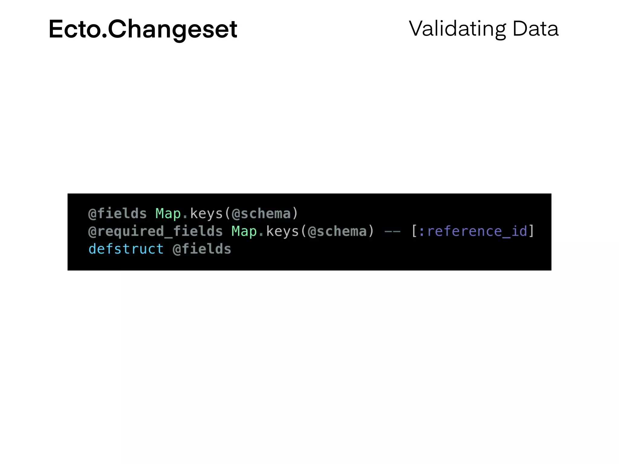 Ecto.Changeset Validating Data
 