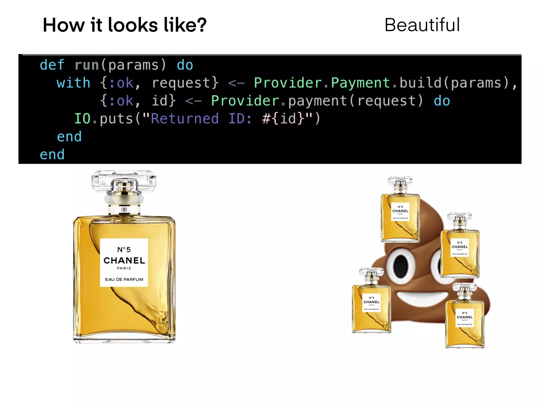 How it looks like? Beautiful
💩
 