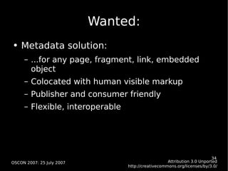 Wanted: <ul><li>Metadata solution: </li></ul><ul><ul><li>...for any page, fragment, link, embedded object </li></ul></ul><...
