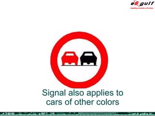 Signal also applies to cars of other colors 