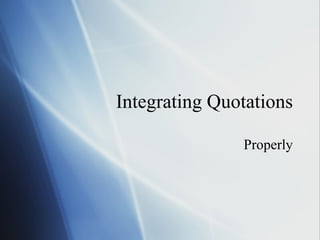 Integrating Quotations Properly 