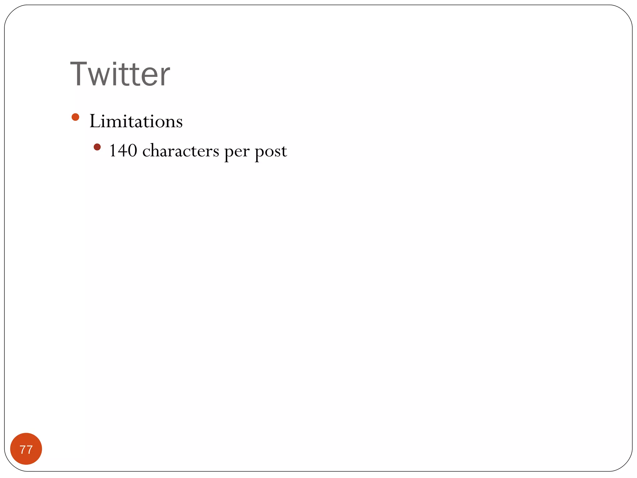 Twitter Limitations 140 characters per post 