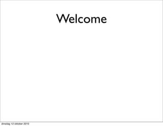 Welcome




dinsdag 12 oktober 2010
 