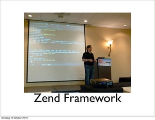 Zend Framework
dinsdag 12 oktober 2010
 
