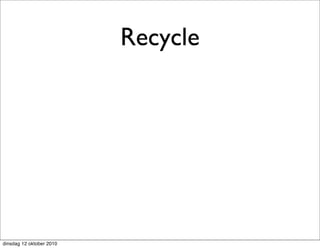 Recycle




dinsdag 12 oktober 2010
 