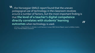 “
”
the level of a teacher’s digital competence
directly correlates with students’ learning
outcomes
 