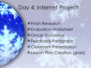 Day 4: Internet Project Finish Research Evaluation Worksheet Group Discussion Feedback Paragraph Classroom Presentation Lesson Plan Creation (grad) 