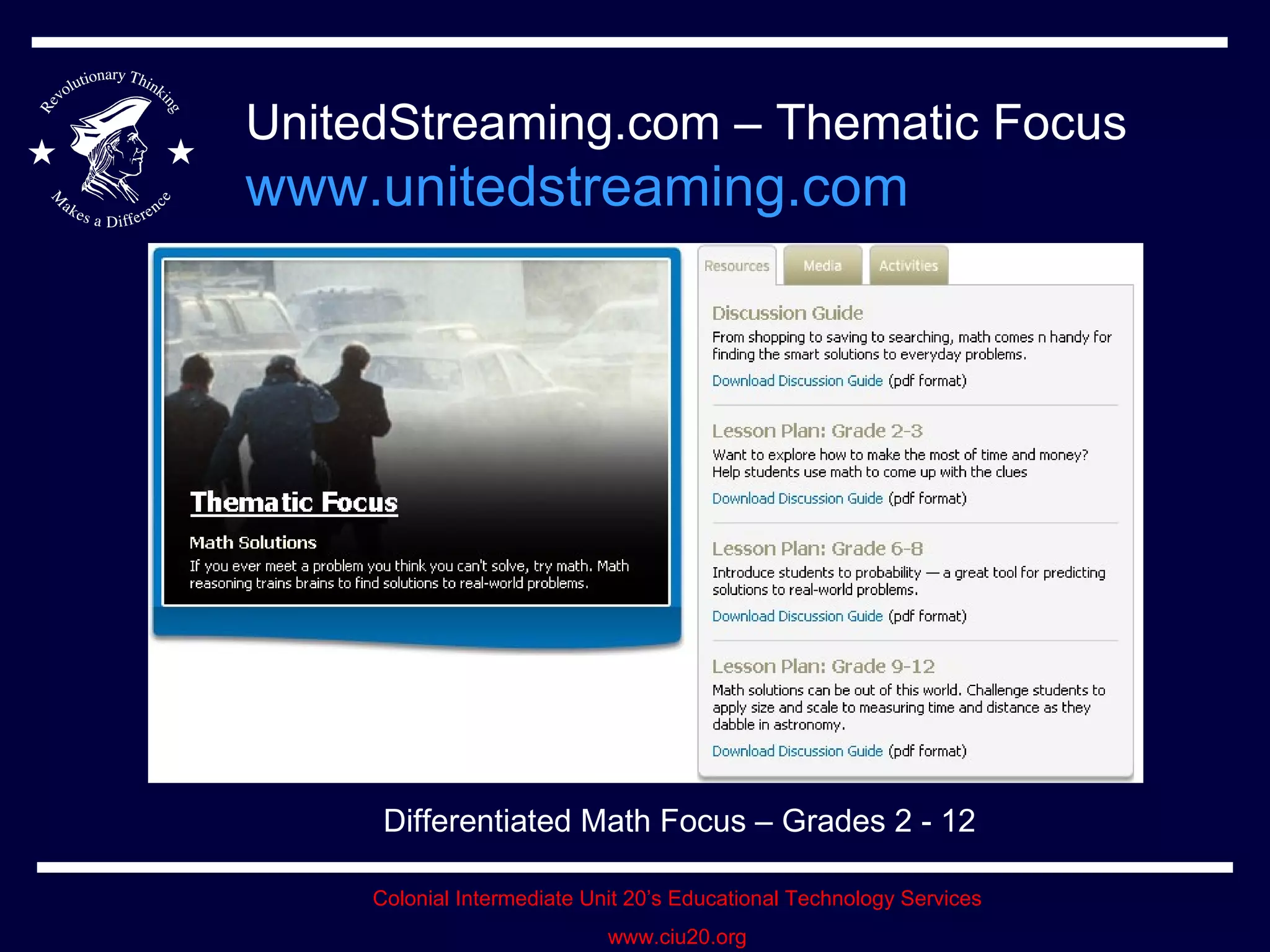 UnitedStreaming.com – Thematic Focus www.unitedstreaming.com Differentiated Math Focus – Grades 2 - 12 
