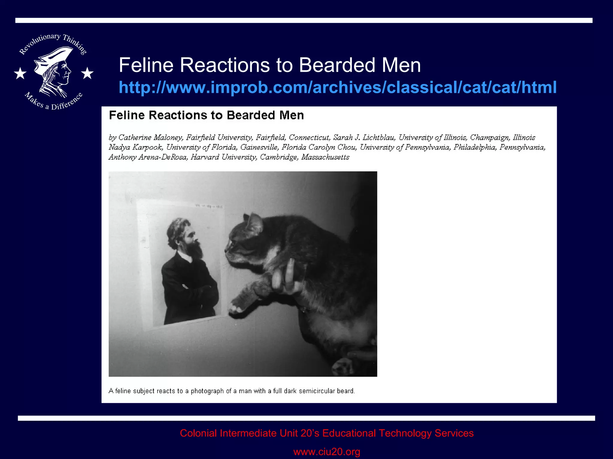 Feline Reactions to Bearded Men http://www.improb.com/archives/classical/cat/cat/html   