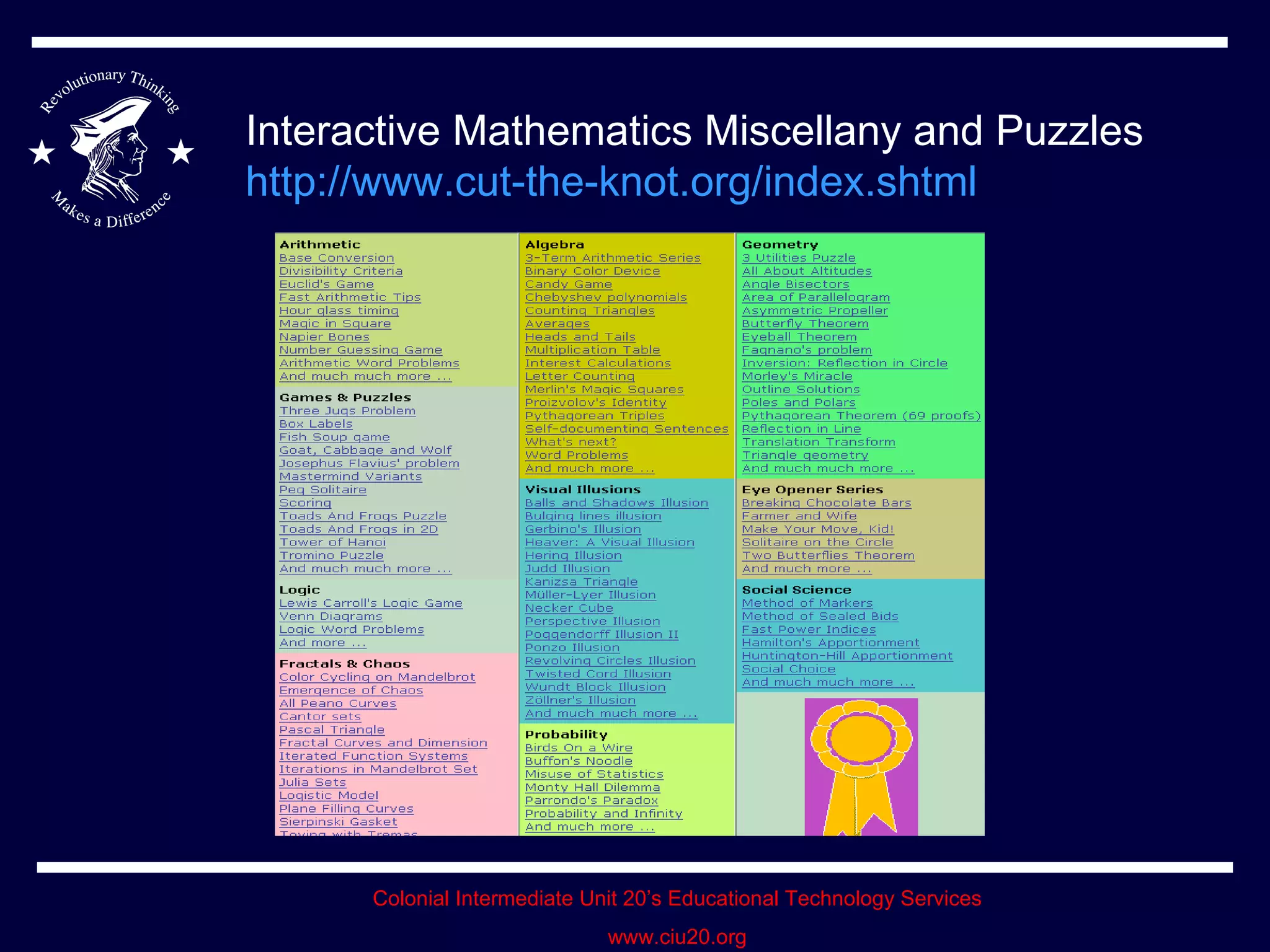Interactive Mathematics Miscellany and Puzzles http://www.cut-the-knot.org/index.shtml   