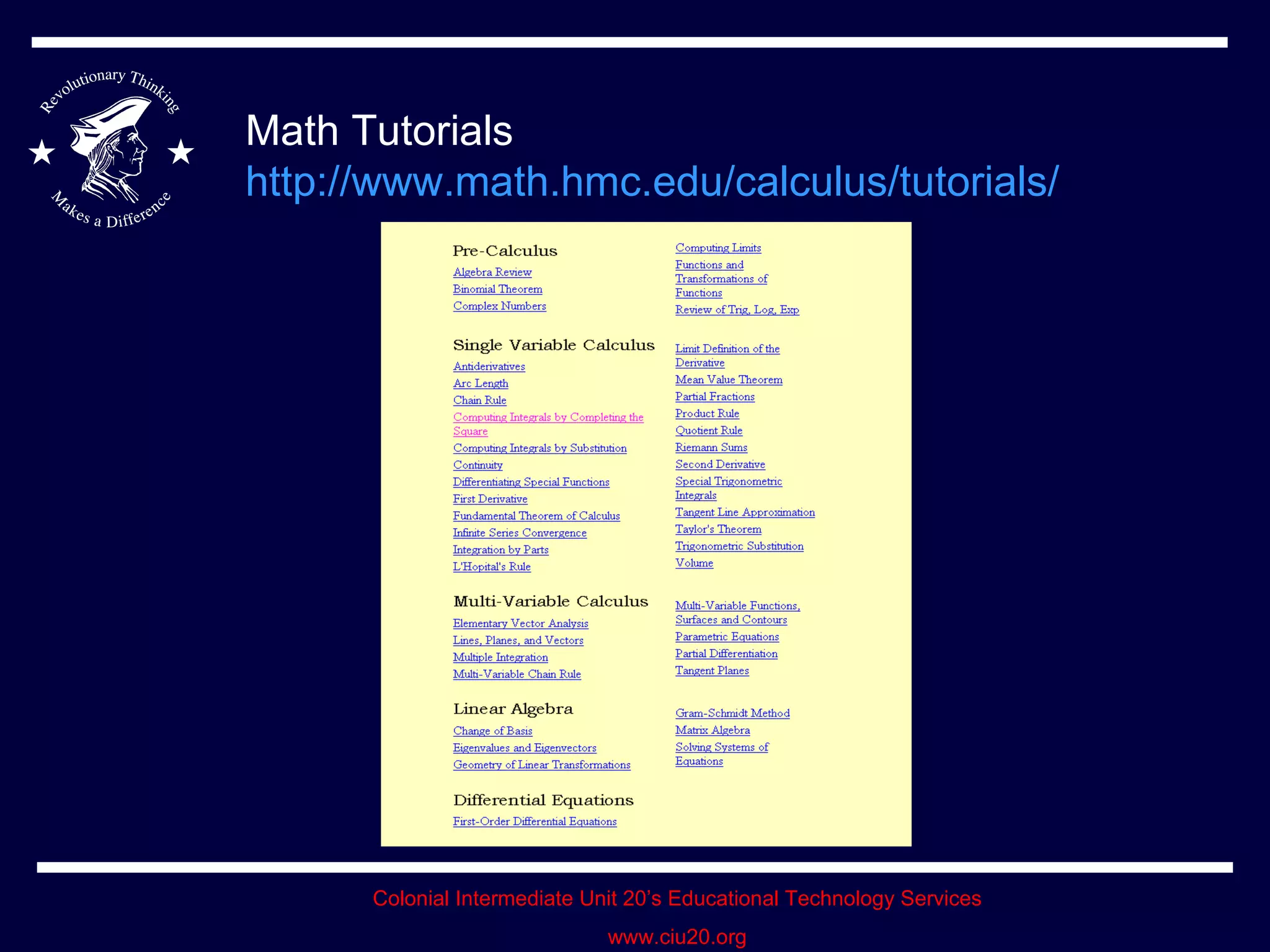 Math Tutorials http://www.math.hmc.edu/calculus/tutorials/   
