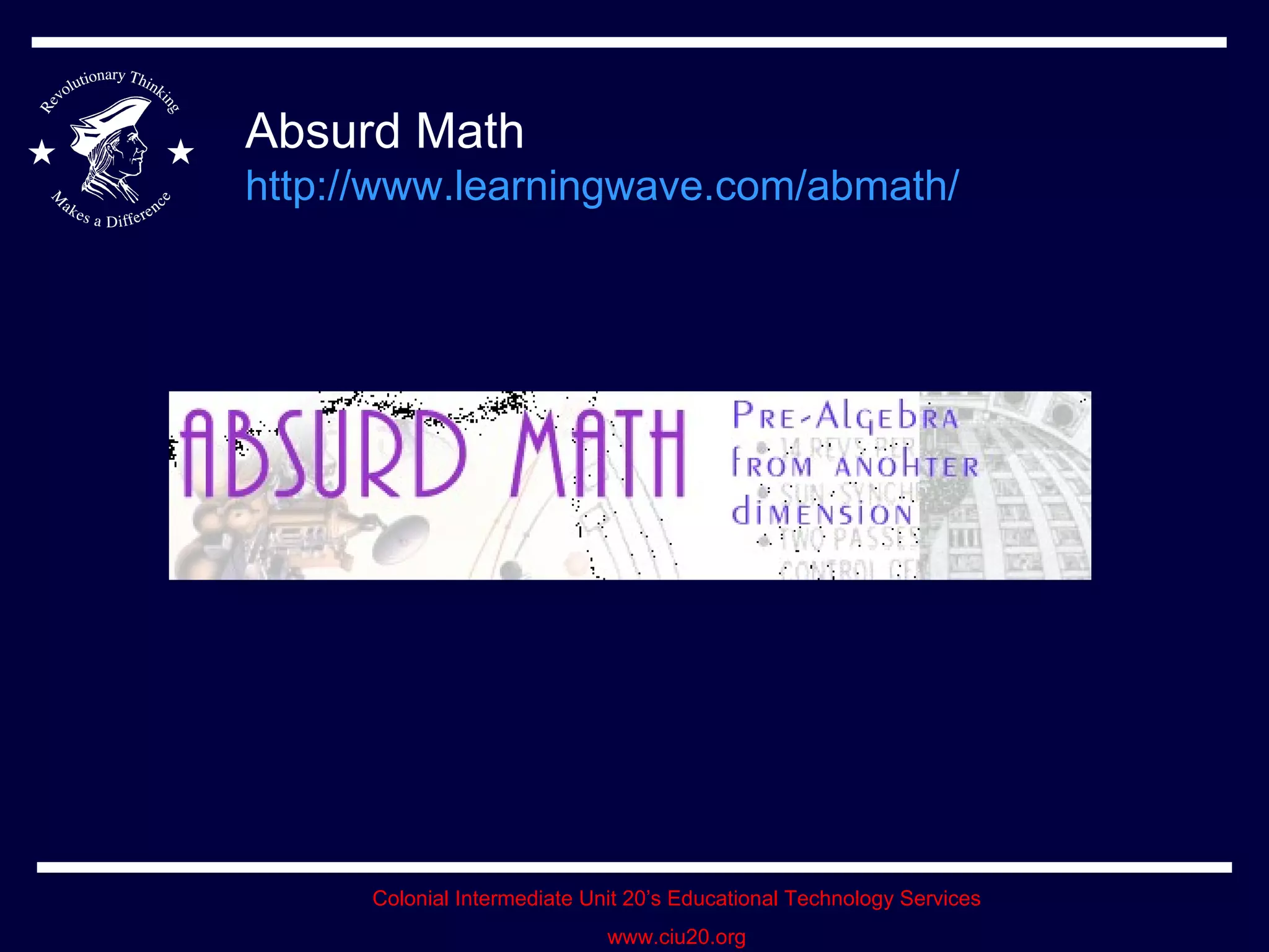 Absurd Math http://www.learningwave.com/abmath/   