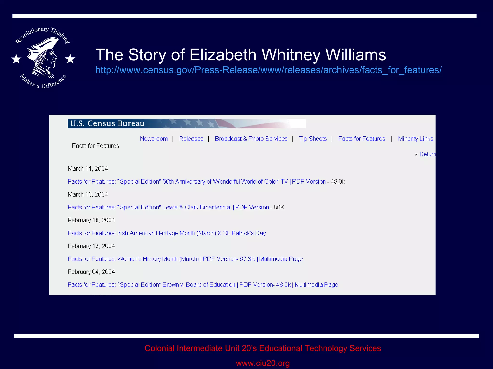 The Story of Elizabeth Whitney Williams  http://www.census.gov/Press-Release/www/releases/archives/facts_for_features/   