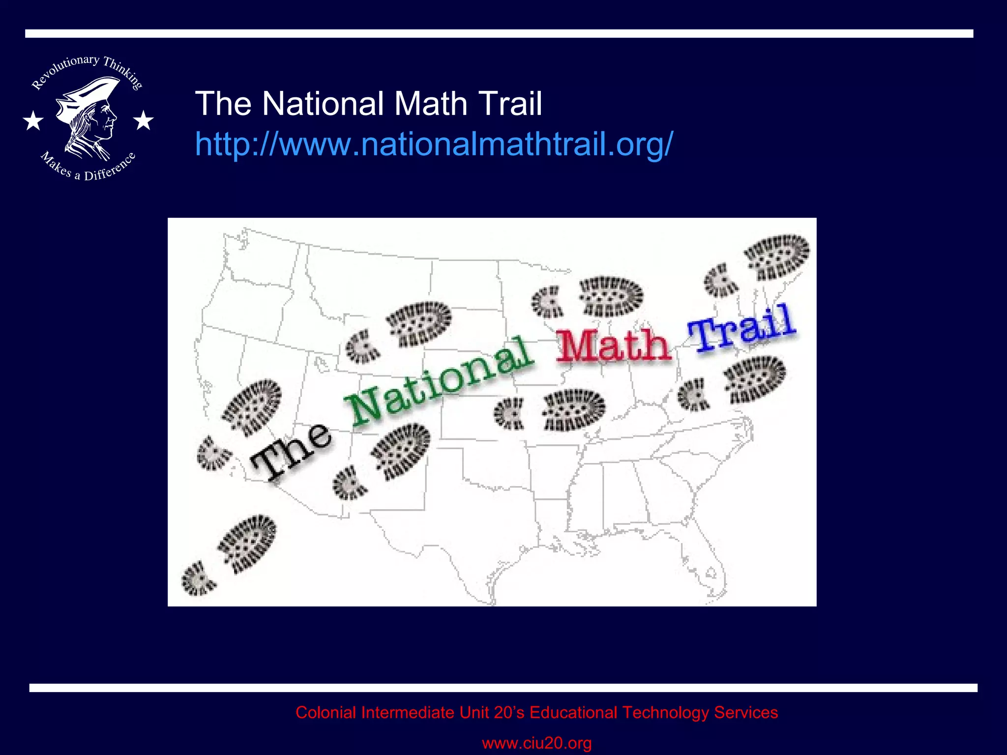 The National Math Trail  http://www.nationalmathtrail.org/   