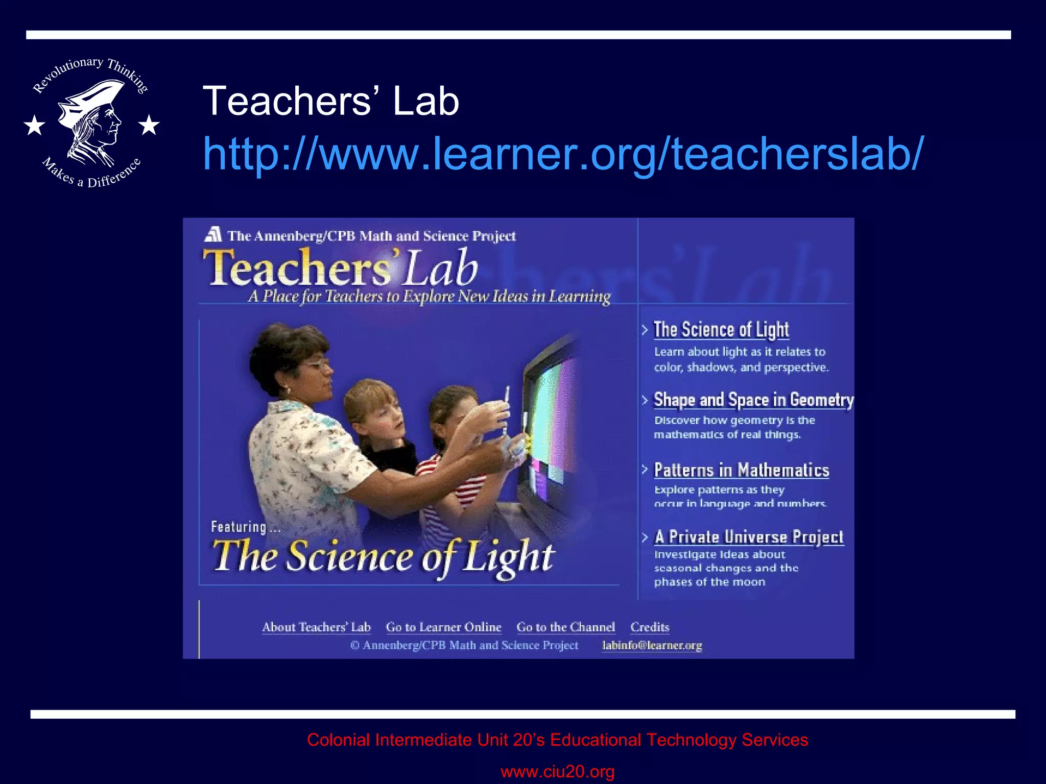Teachers’ Lab http://www.learner.org/teacherslab/   