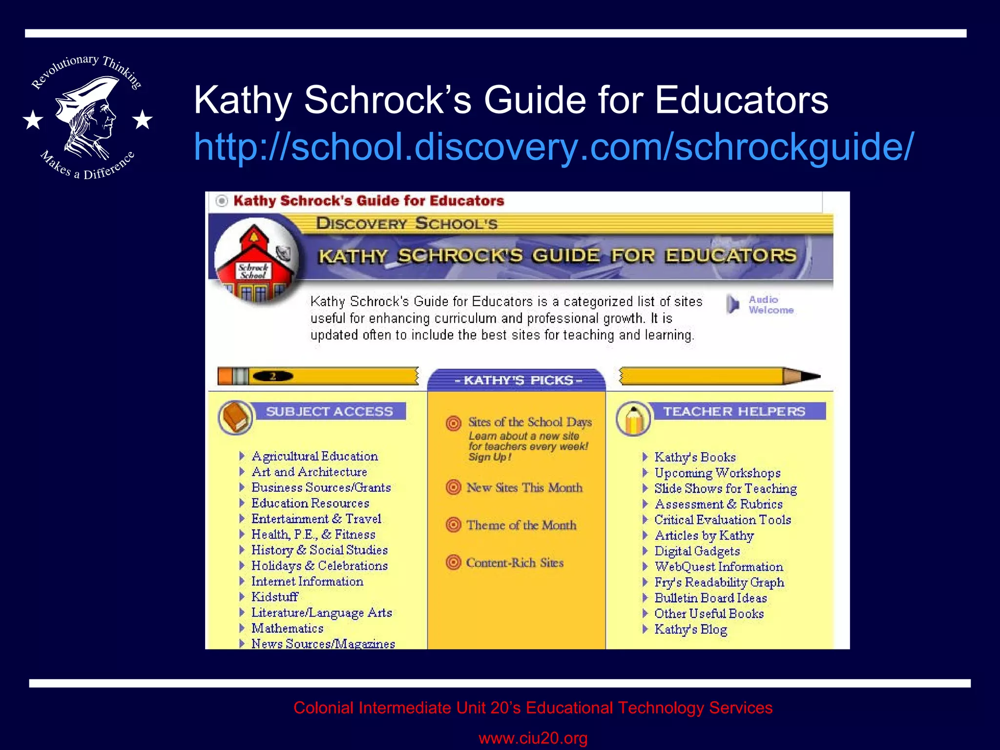 Kathy Schrock’s Guide for Educators http://school.discovery.com/schrockguide/   