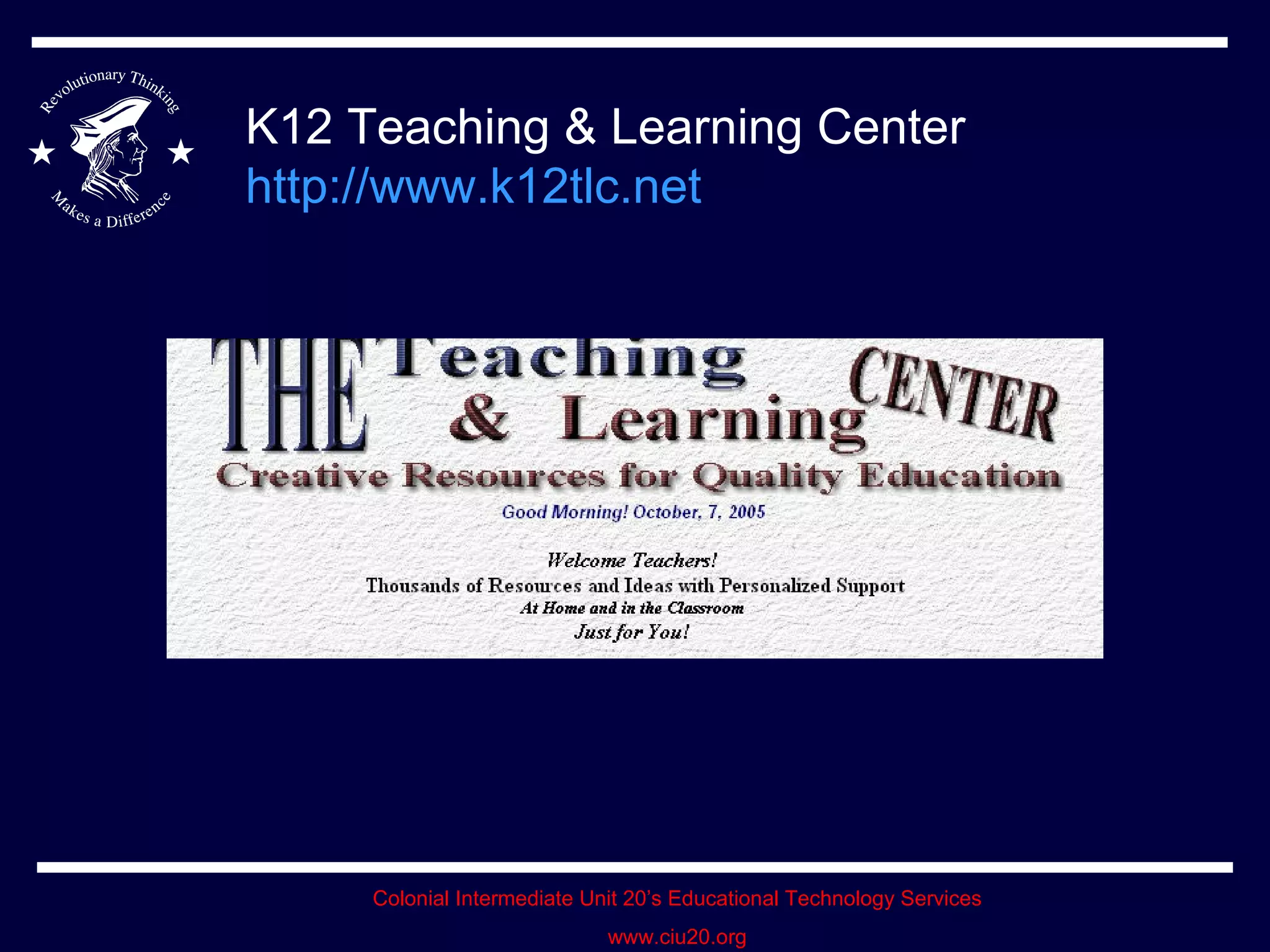 K12 Teaching & Learning Center http://www.k12tlc.net   