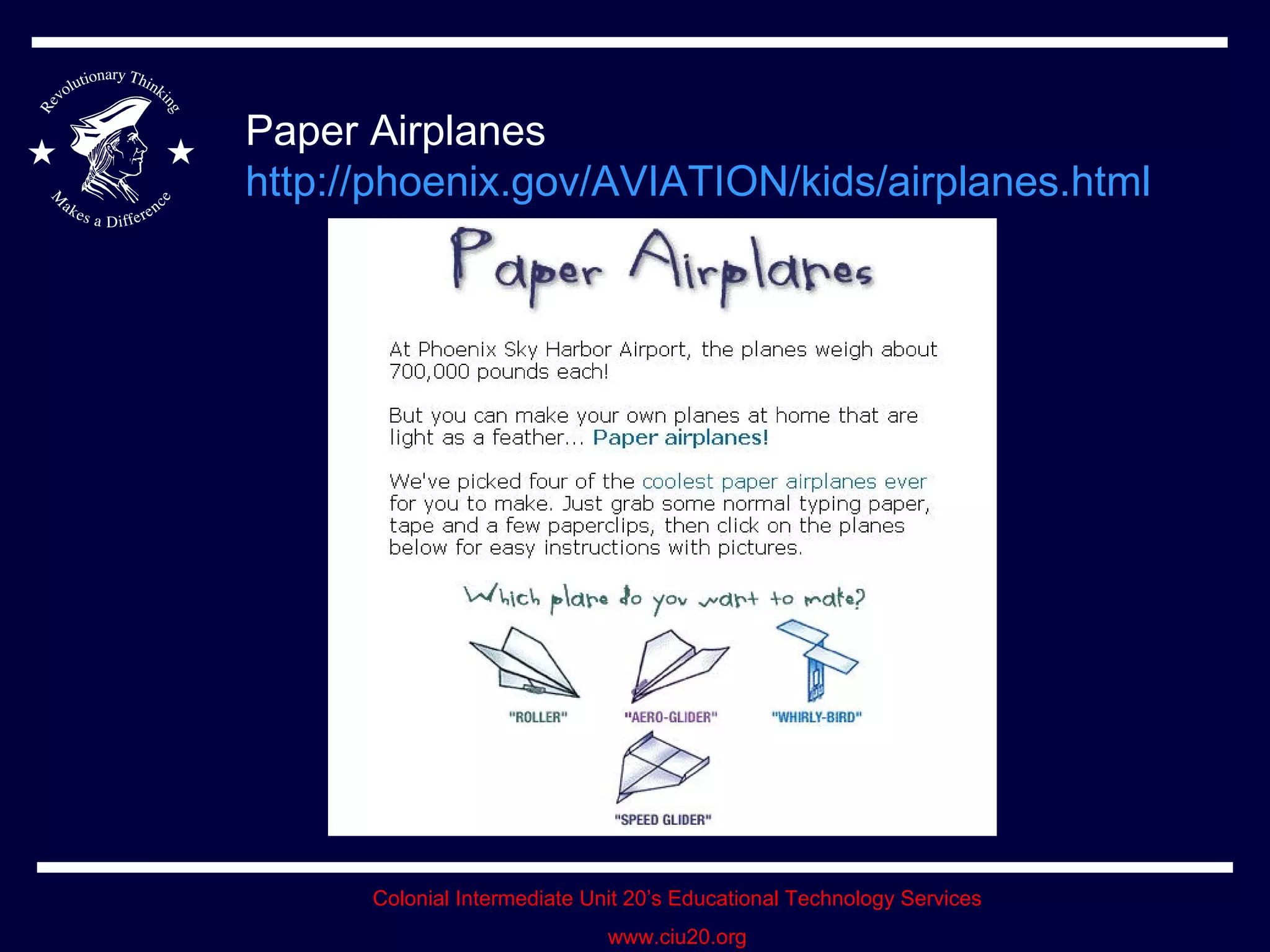 Paper Airplanes http://phoenix.gov/AVIATION/kids/airplanes.html   