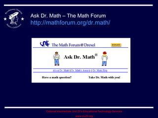 Ask Dr. Math – The Math Forum http://mathforum.org/dr.math/   