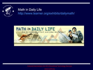 Math in Daily Life http://www.learner.org/exhibits/dailymath/   