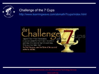 Challenge of the 7 Cups http://www.learningwave.com/abmath/7cups/index.html   