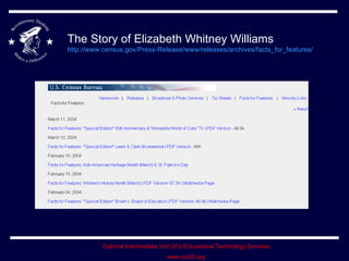 The Story of Elizabeth Whitney Williams  http://www.census.gov/Press-Release/www/releases/archives/facts_for_features/   