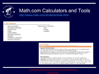 Math.com Calculators and Tools http://www.math.com/students/tools.html   