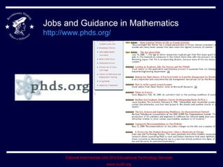 Jobs and Guidance in Mathematics  http://www.phds.org/   