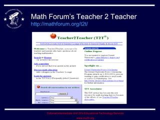 Math Forum’s Teacher 2 Teacher http://mathforum.org/t2t/   