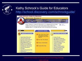 Kathy Schrock’s Guide for Educators http://school.discovery.com/schrockguide/   