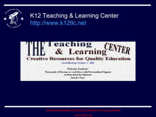 K12 Teaching & Learning Center http://www.k12tlc.net   