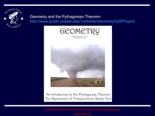 Geometry and the Pythagorean Theorem  http://www.public.iastate.edu/~nelehita/Geometry%20Project/   