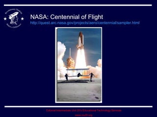 NASA: Centennial of Flight http://quest.arc.nasa.gov/projects/aero/centennial/sampler.html   