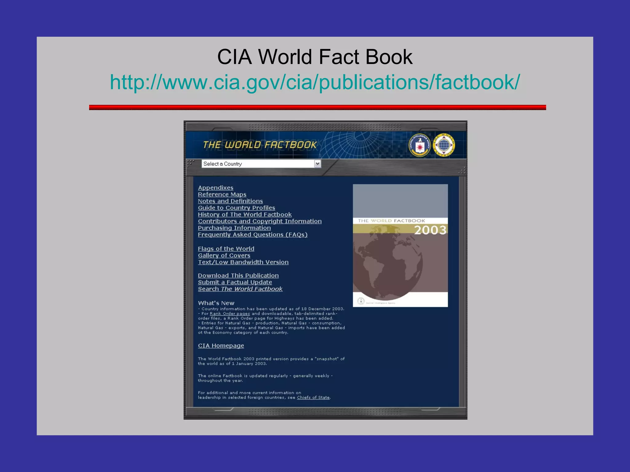 CIA World Fact Book http://www. cia . gov / cia /publications/ factbook / 