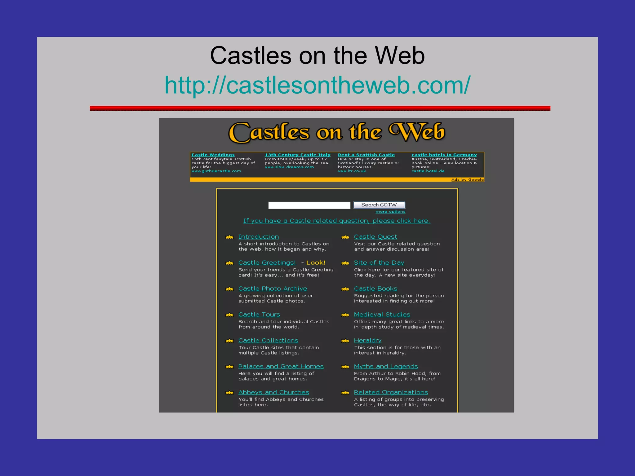 Castles on the Web http:// castlesontheweb .com/ 