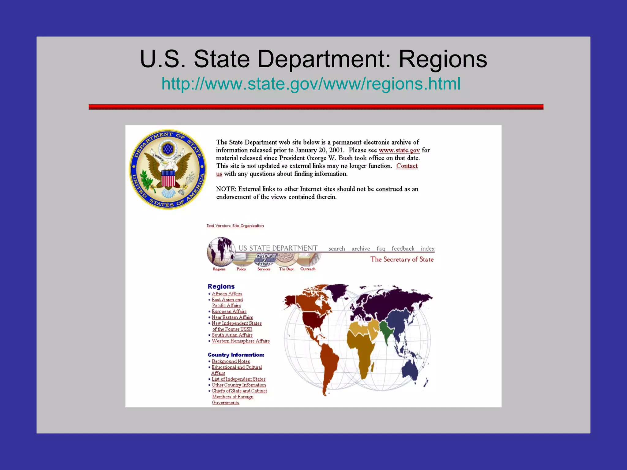 U.S. State Department: Regions http://www.state. gov /www/regions.html  